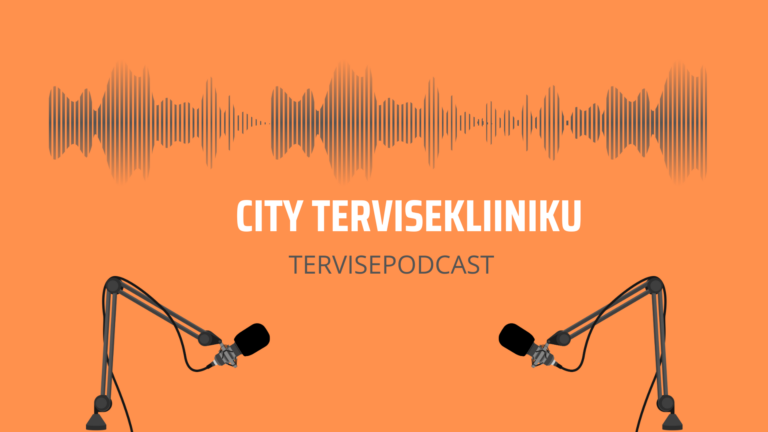 City Tervisekliiniku podcast – teadmised, mis toetavad sinu tervist